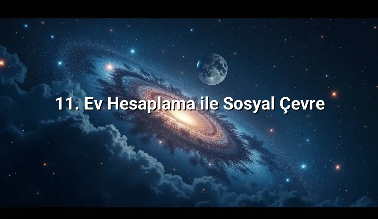 11. Ev Hesaplama ile Sosyal Çevre - 11. Ev Hesaplama