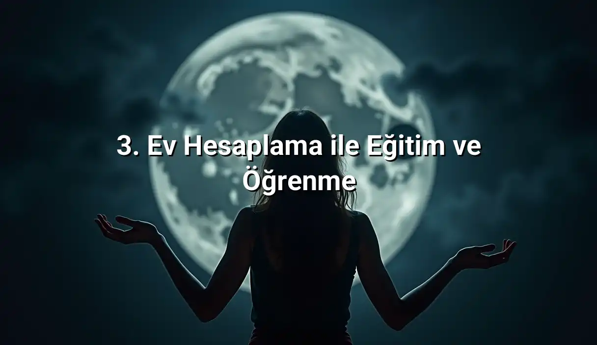 3. Ev Hesaplama ile Eğitim ve Öğrenme - 3. Ev Hesaplama