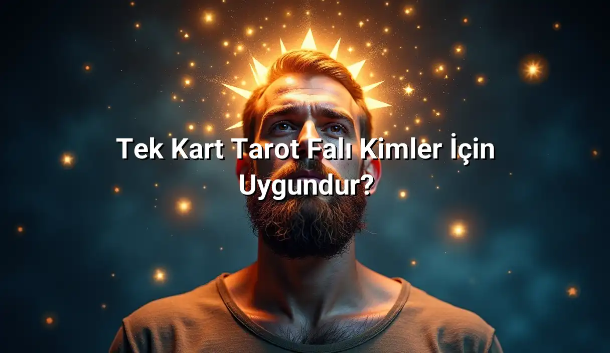 Tek Kart Tarot Falı 4 Tek Kart Tarot Falı Kimler İçin Uygundur? - Tek Kart Tarot Falı