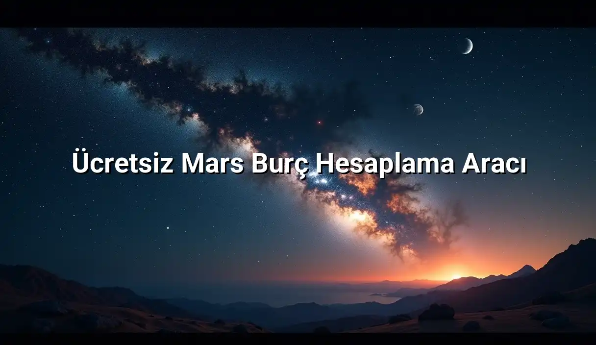 Ücretsiz Mars Burç Hesaplama Aracı - Mars Burcu Hesaplama